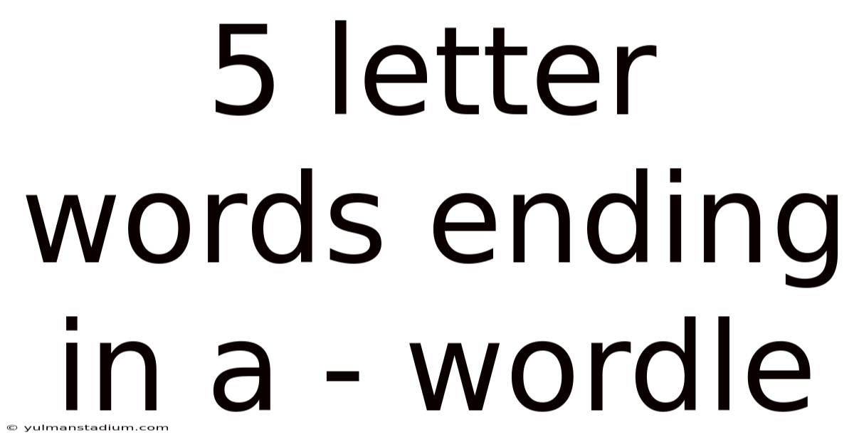 5 Letter Words Ending In A - Wordle