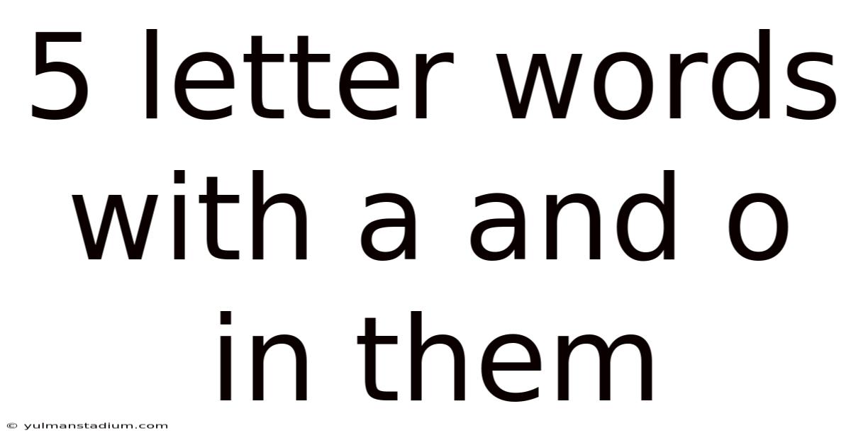 5 Letter Words With A And O In Them