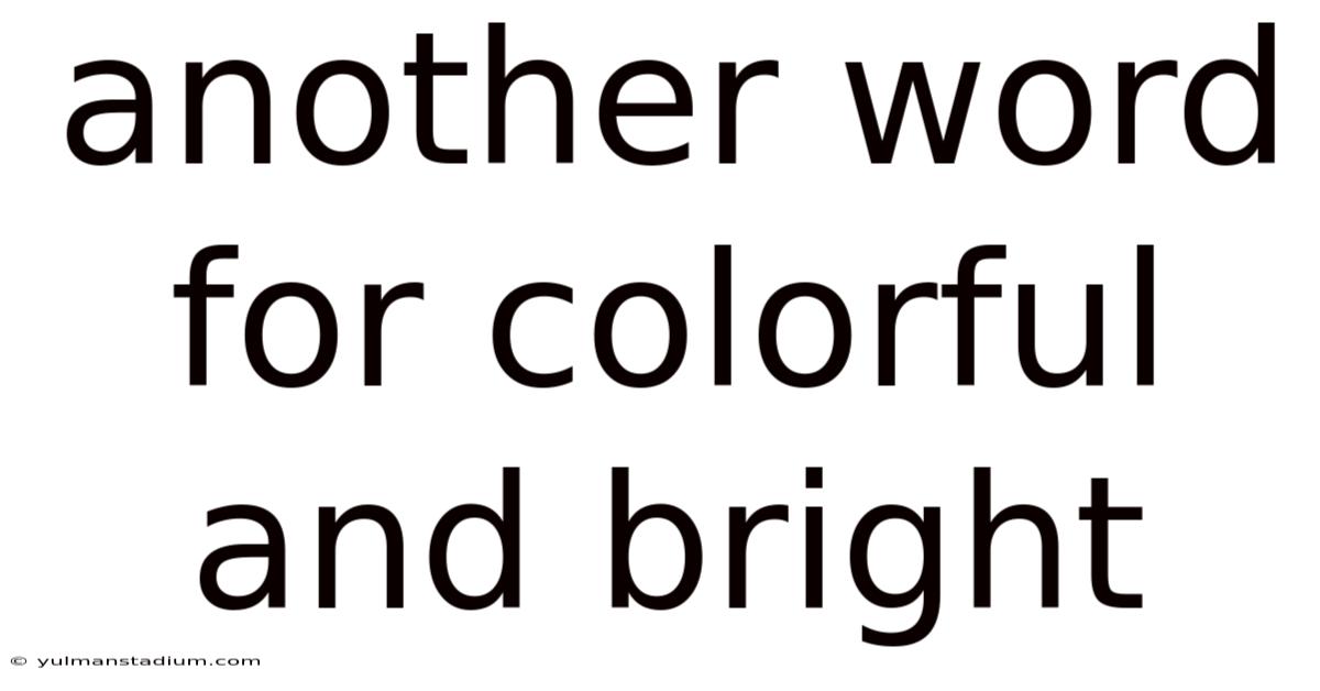 Another Word For Colorful And Bright