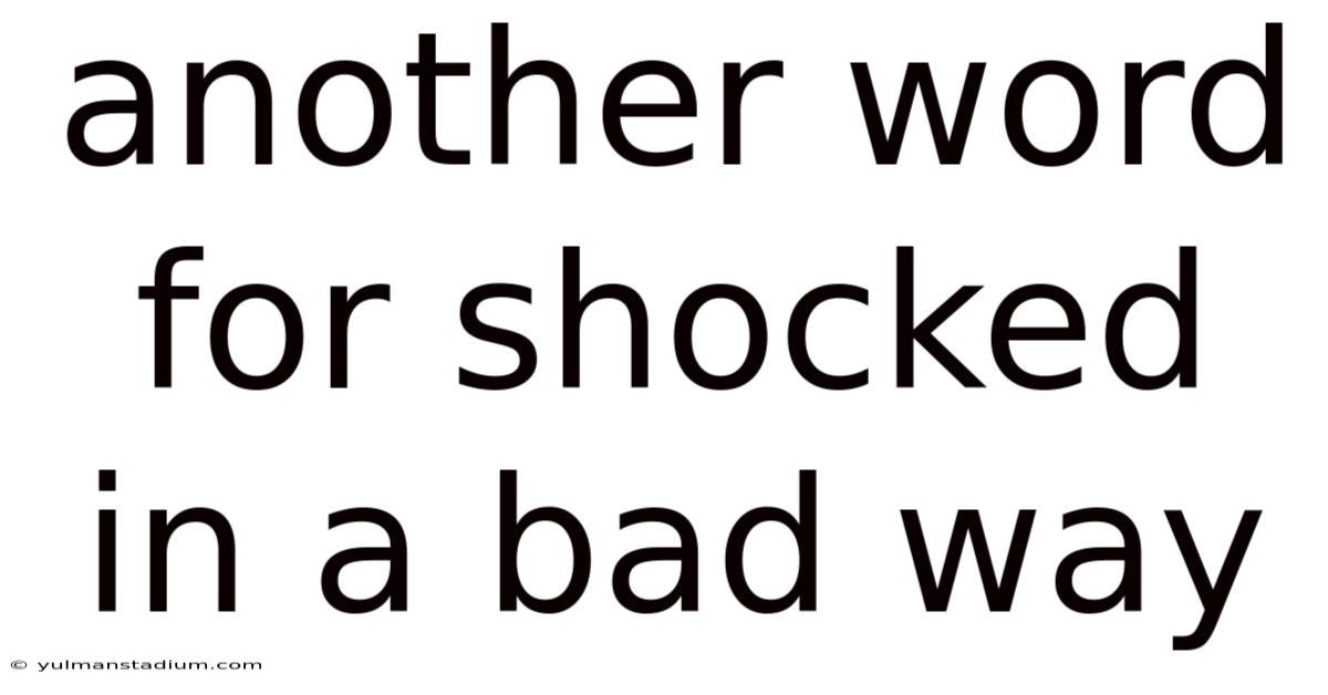 Another Word For Shocked In A Bad Way