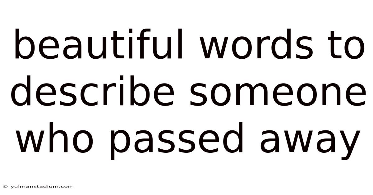 Beautiful Words To Describe Someone Who Passed Away