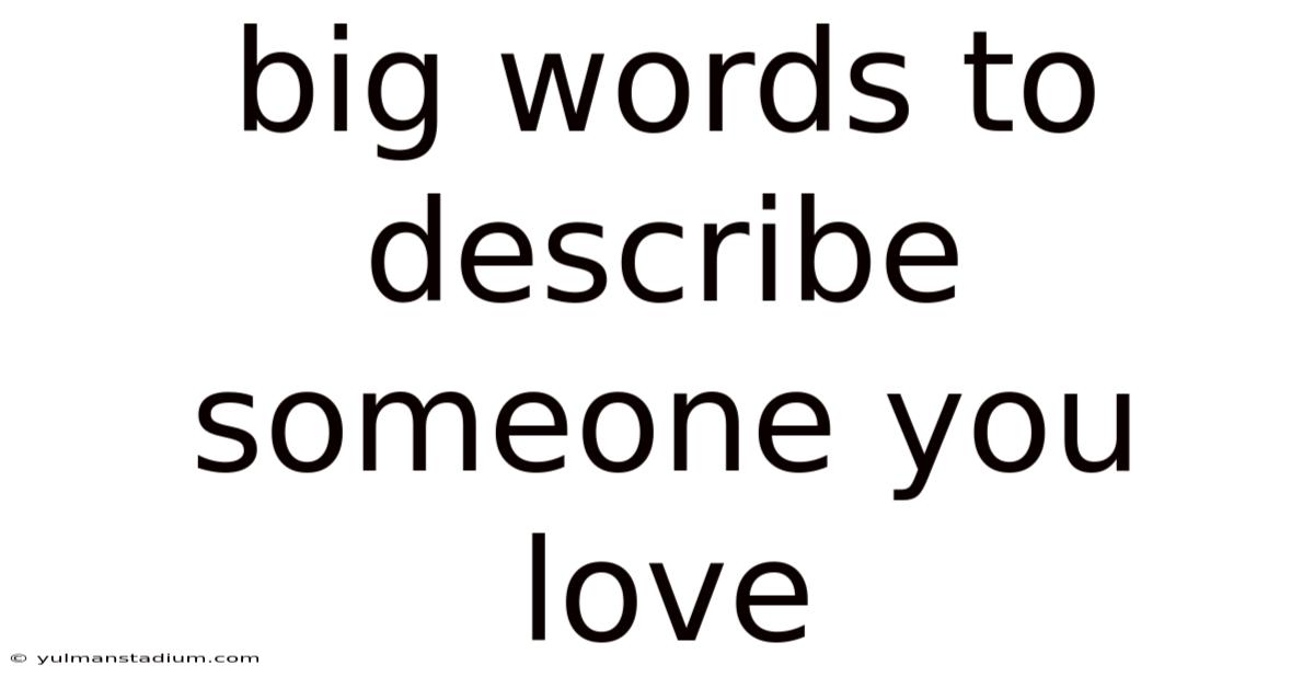 Big Words To Describe Someone You Love