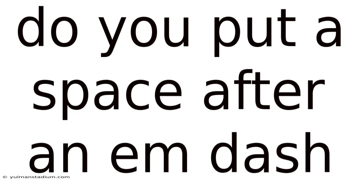 Do You Put A Space After An Em Dash