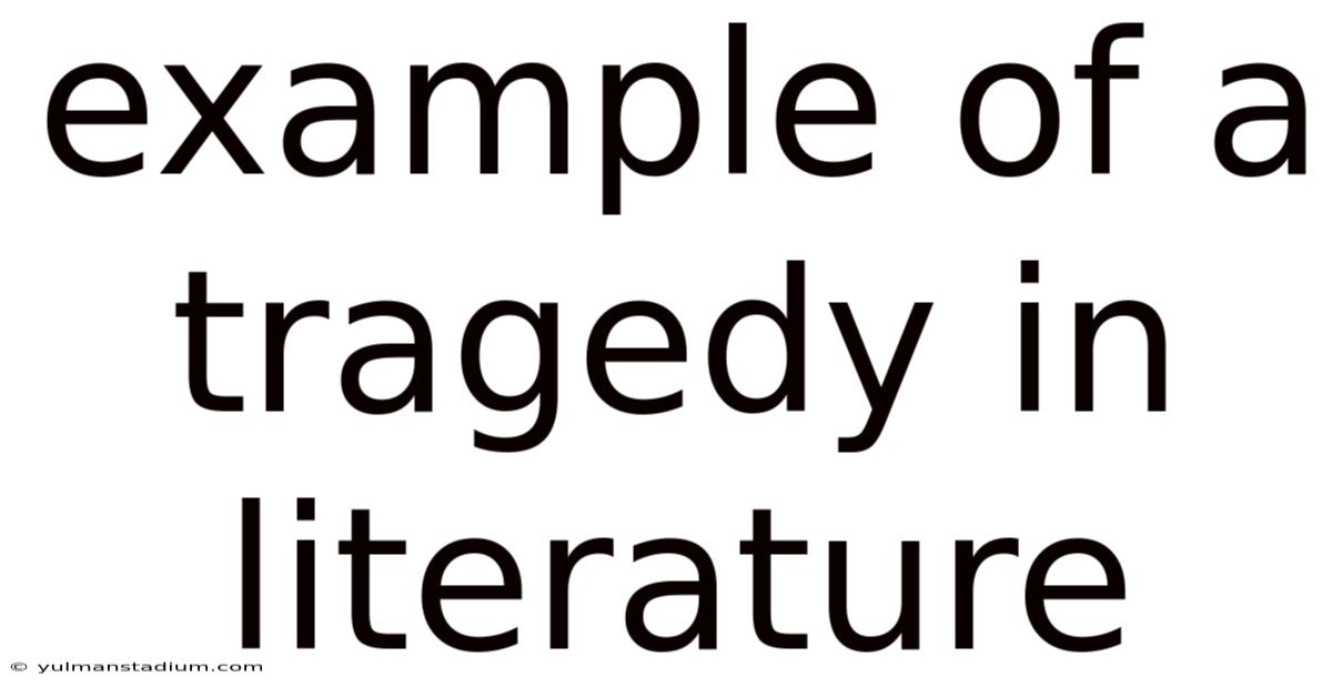 Example Of A Tragedy In Literature