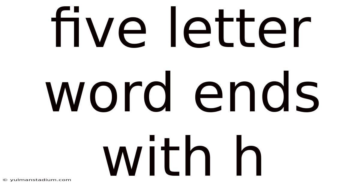 Five Letter Word Ends With H