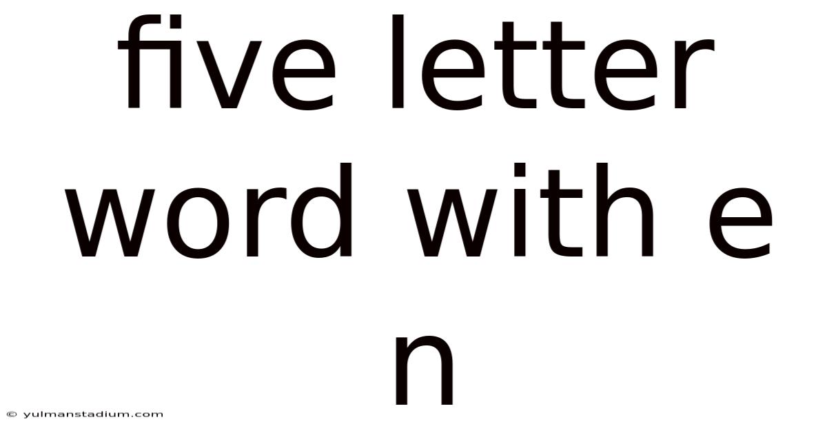 Five Letter Word With E N