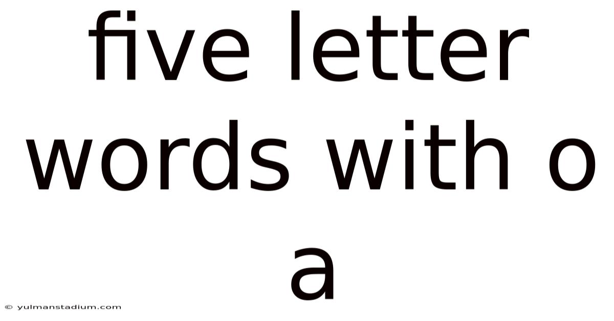 Five Letter Words With O A