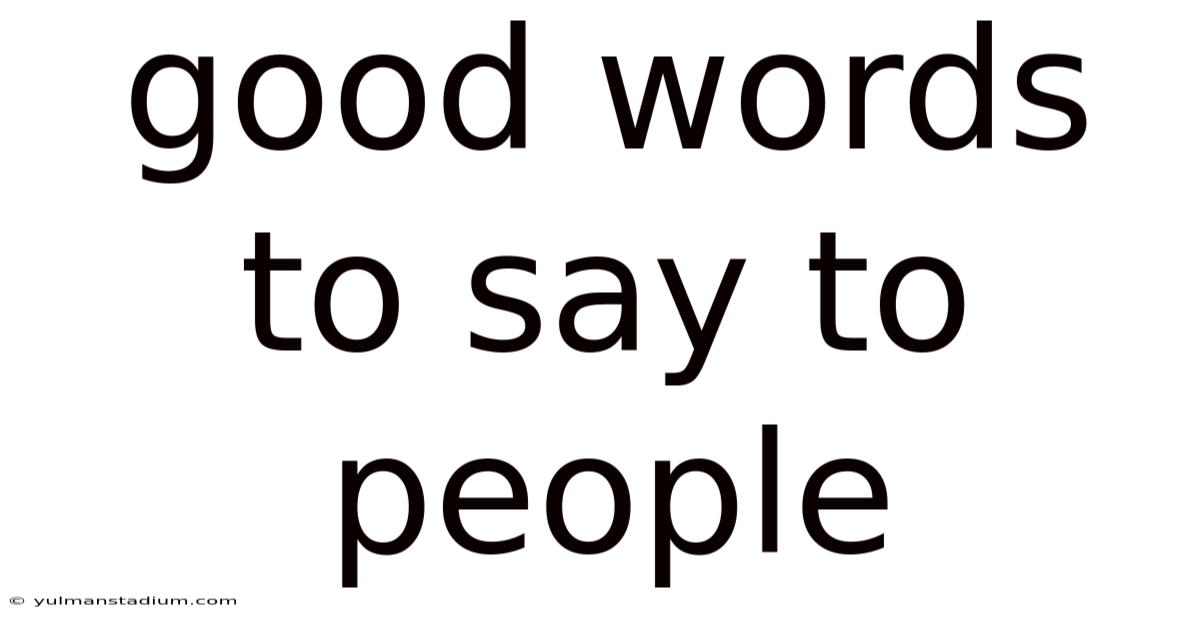 Good Words To Say To People