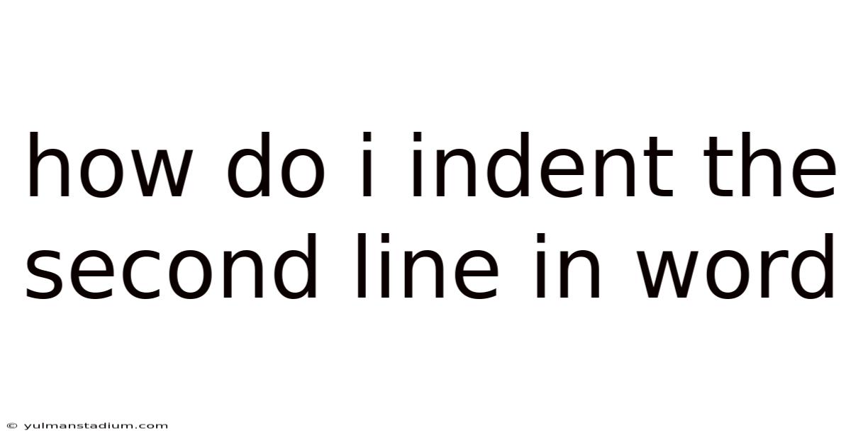 How Do I Indent The Second Line In Word