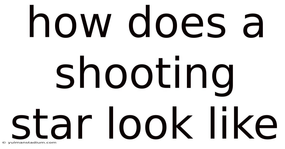 How Does A Shooting Star Look Like