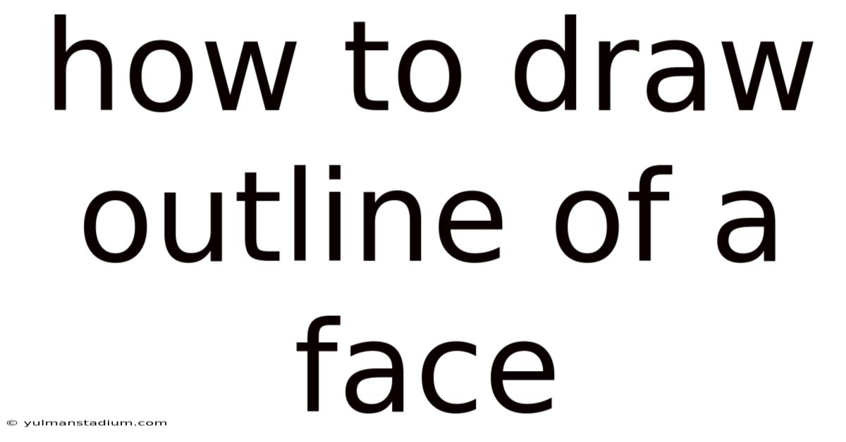 How To Draw Outline Of A Face