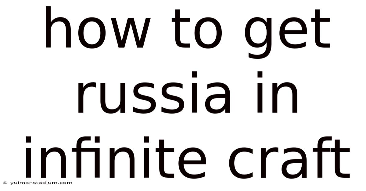How To Get Russia In Infinite Craft