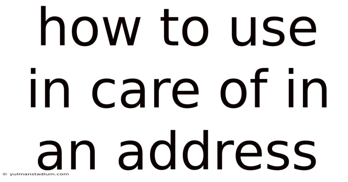 How To Use In Care Of In An Address