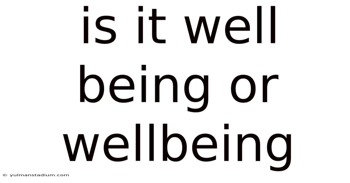 Is It Well Being Or Wellbeing