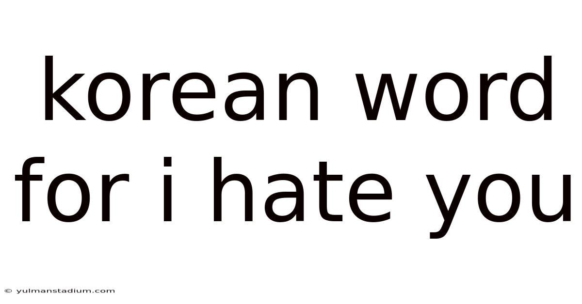 Korean Word For I Hate You