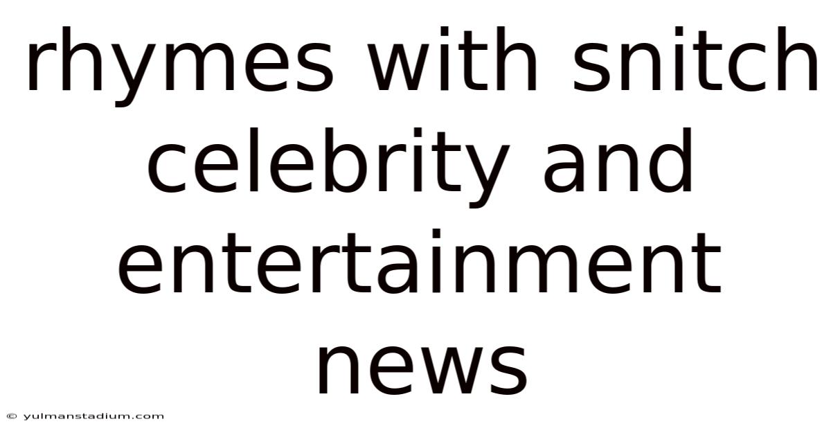 Rhymes With Snitch Celebrity And Entertainment News