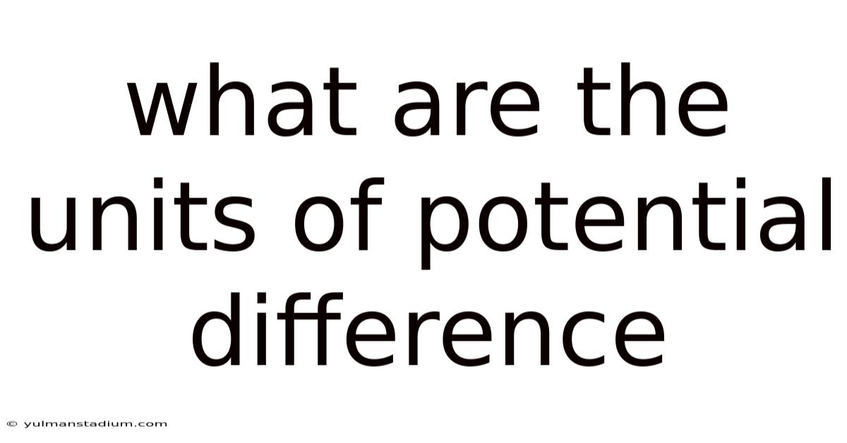 What Are The Units Of Potential Difference
