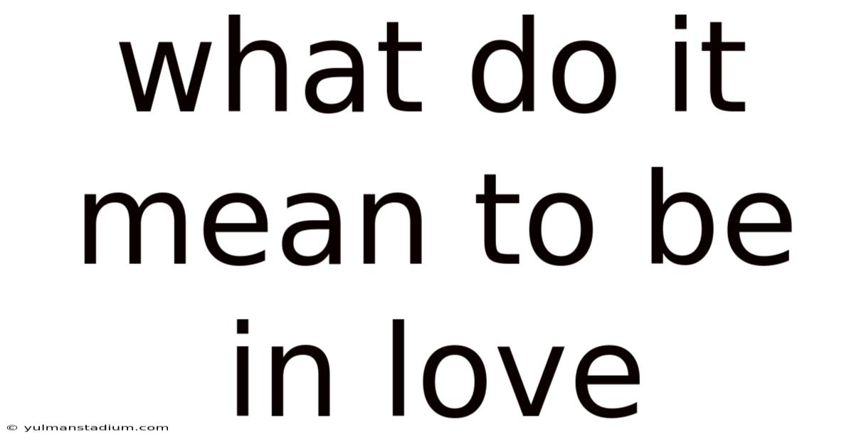 What Do It Mean To Be In Love