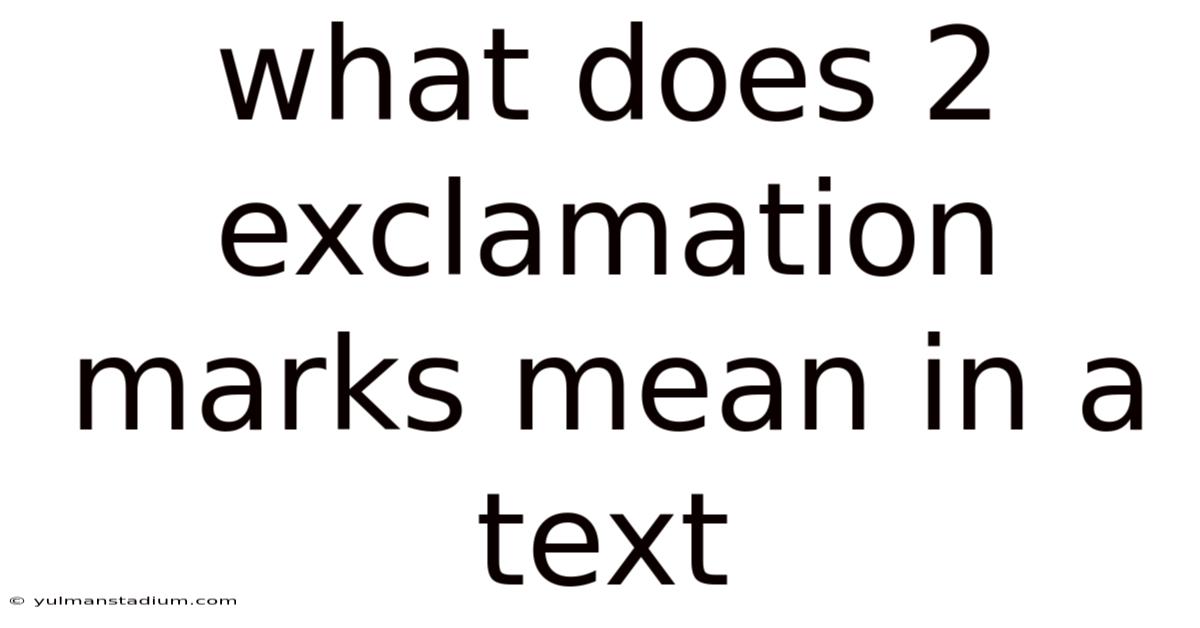 What Does 2 Exclamation Marks Mean In A Text