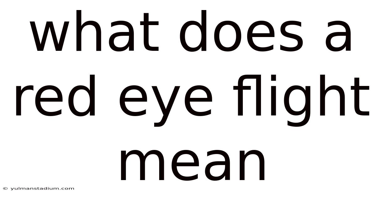 What Does A Red Eye Flight Mean