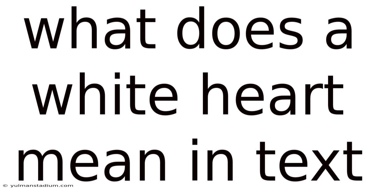 What Does A White Heart Mean In Text
