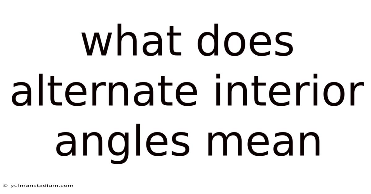 What Does Alternate Interior Angles Mean
