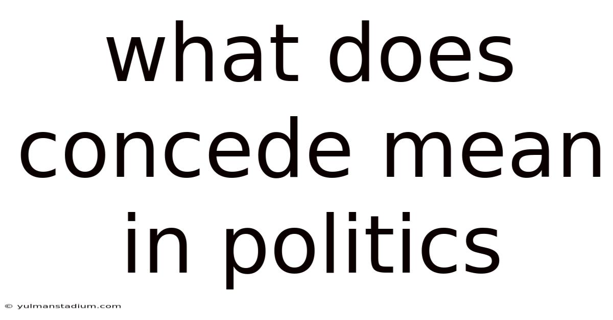 What Does Concede Mean In Politics