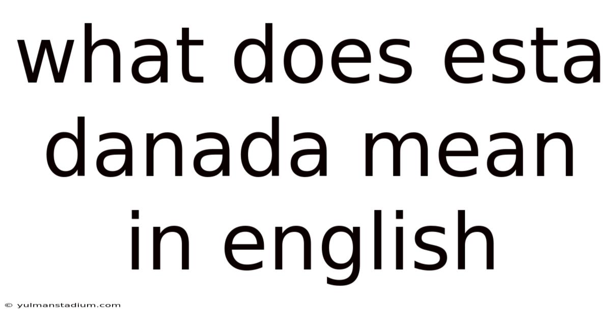 What Does Esta Danada Mean In English