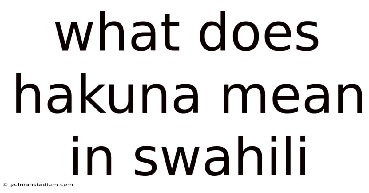 What Does Hakuna Mean In Swahili