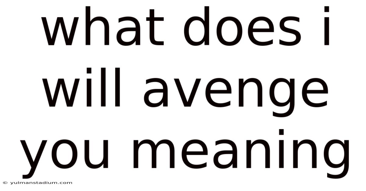 What Does I Will Avenge You Meaning