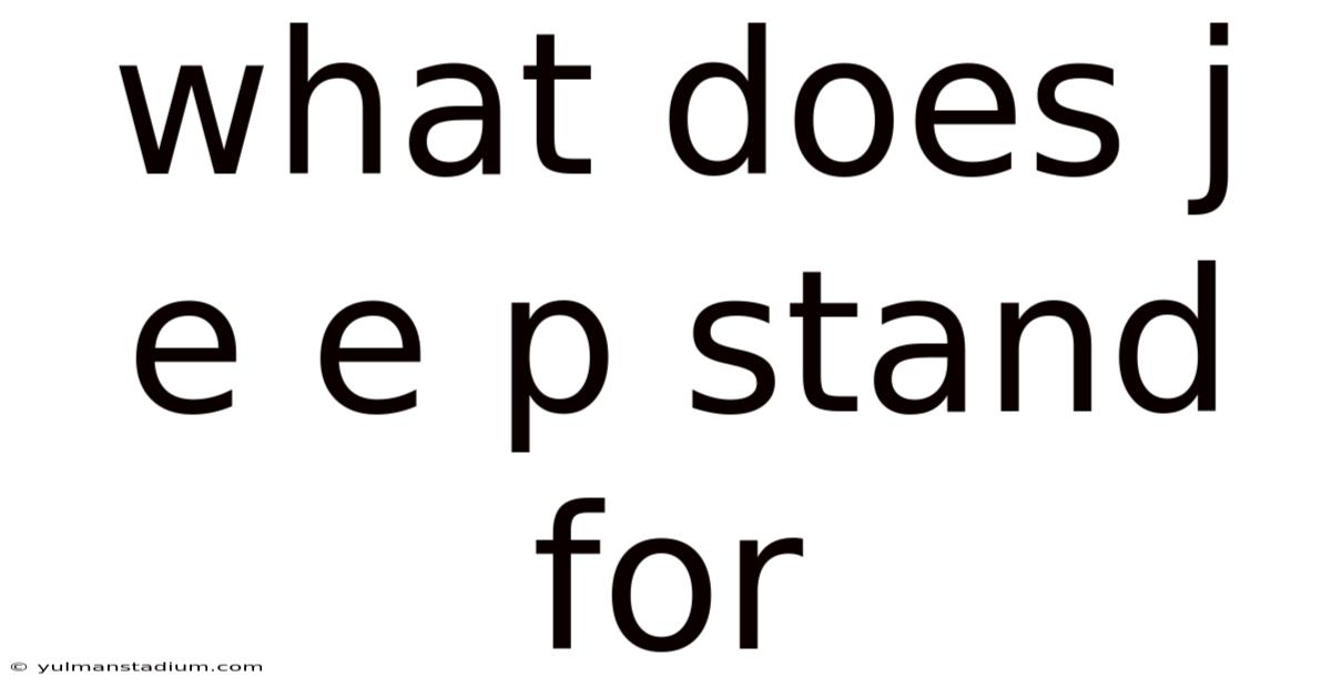 What Does J E E P Stand For