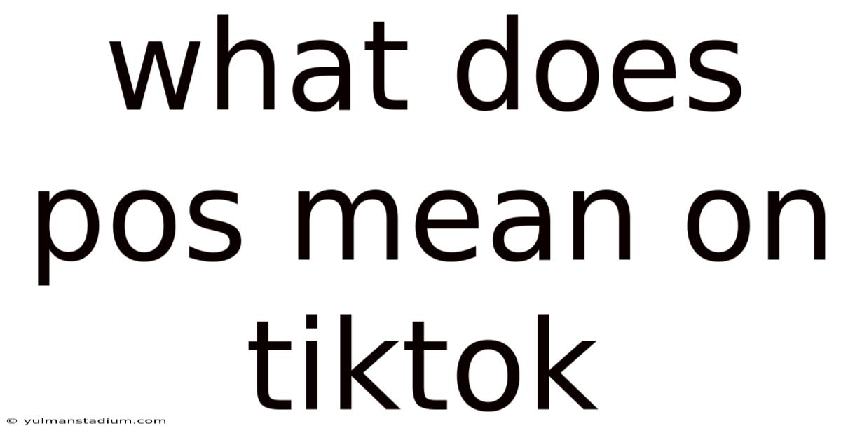What Does Pos Mean On Tiktok