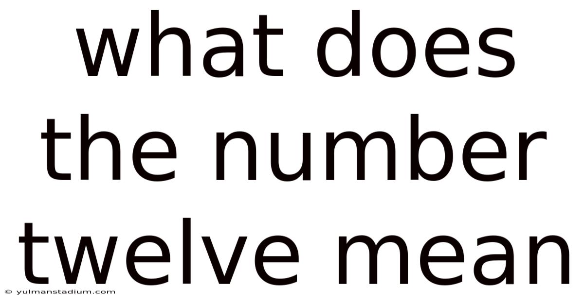 What Does The Number Twelve Mean