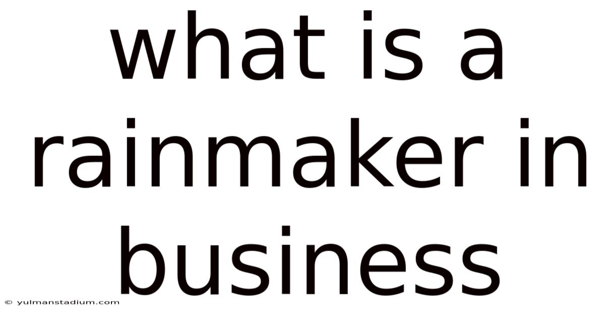 What Is A Rainmaker In Business