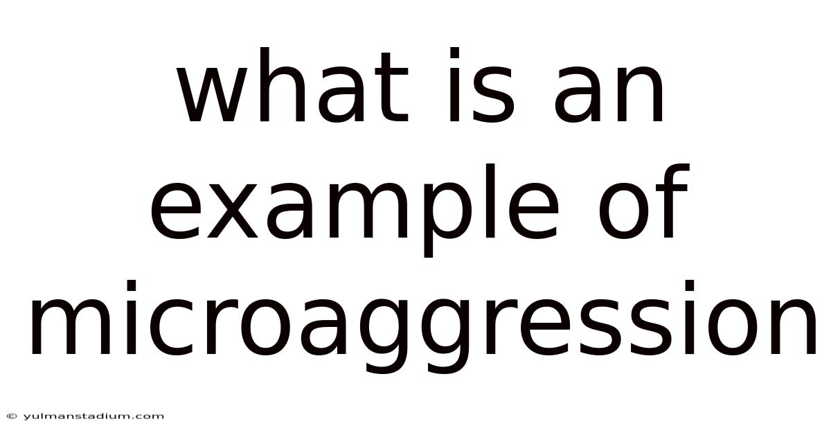 What Is An Example Of Microaggression