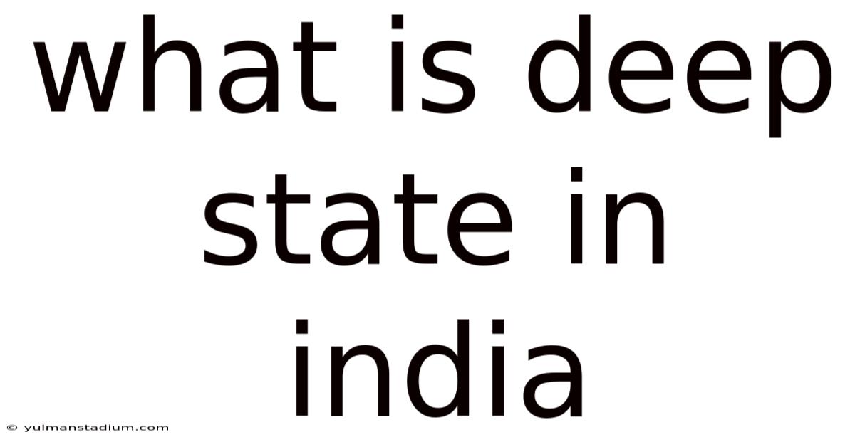 What Is Deep State In India