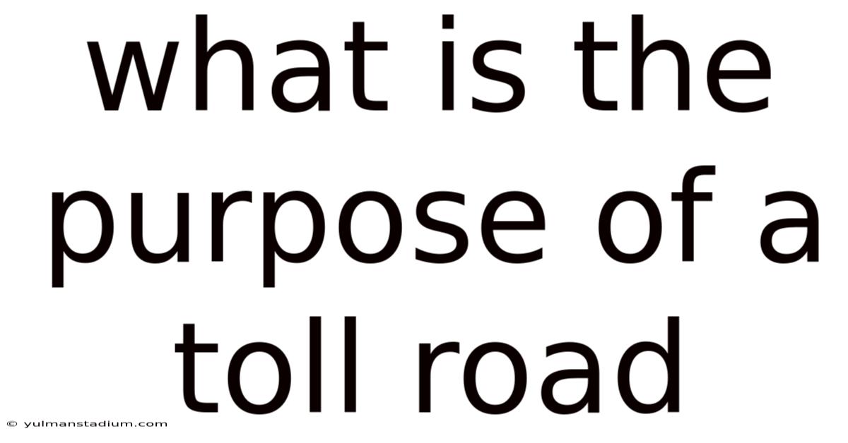 What Is The Purpose Of A Toll Road