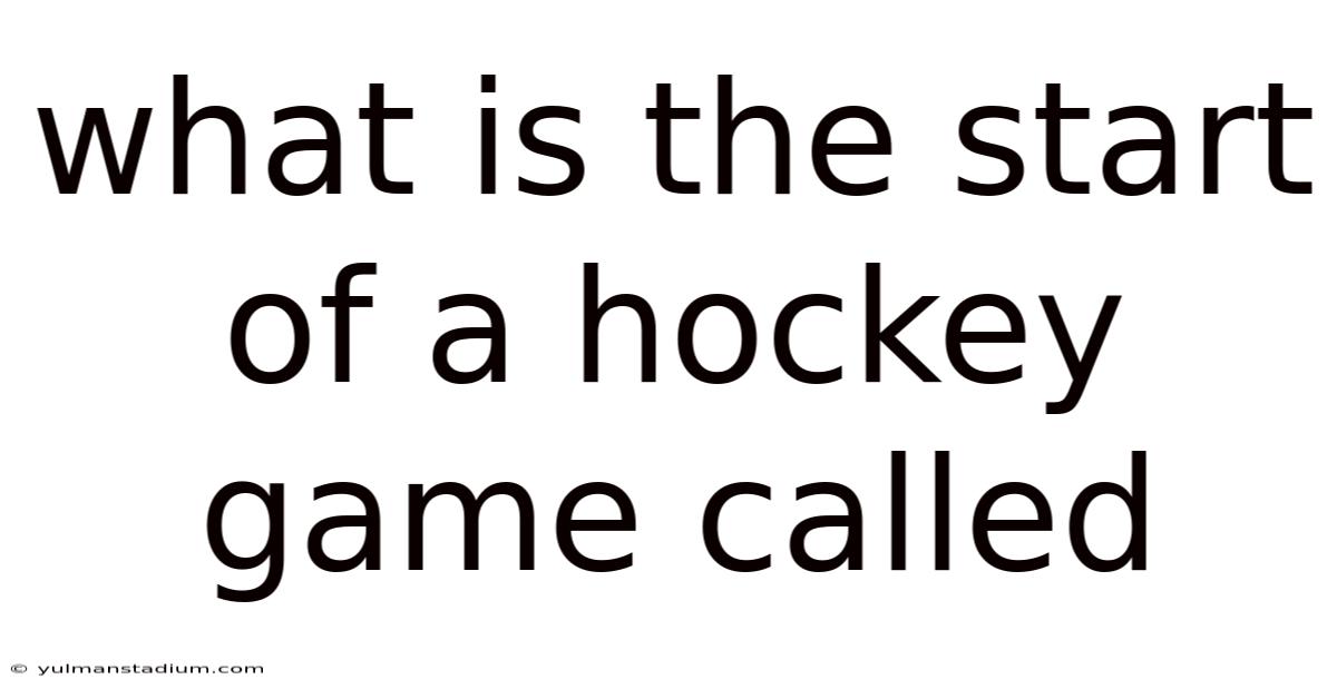 What Is The Start Of A Hockey Game Called