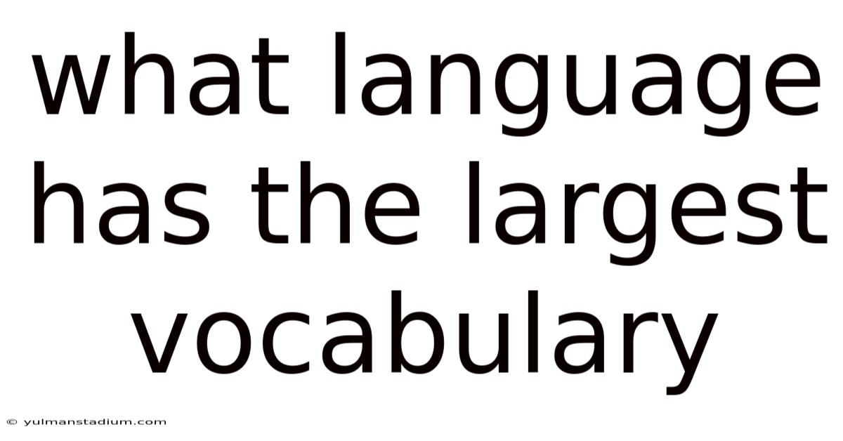 What Language Has The Largest Vocabulary