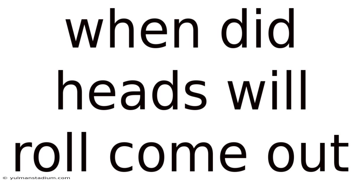 When Did Heads Will Roll Come Out
