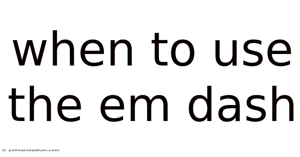 When To Use The Em Dash