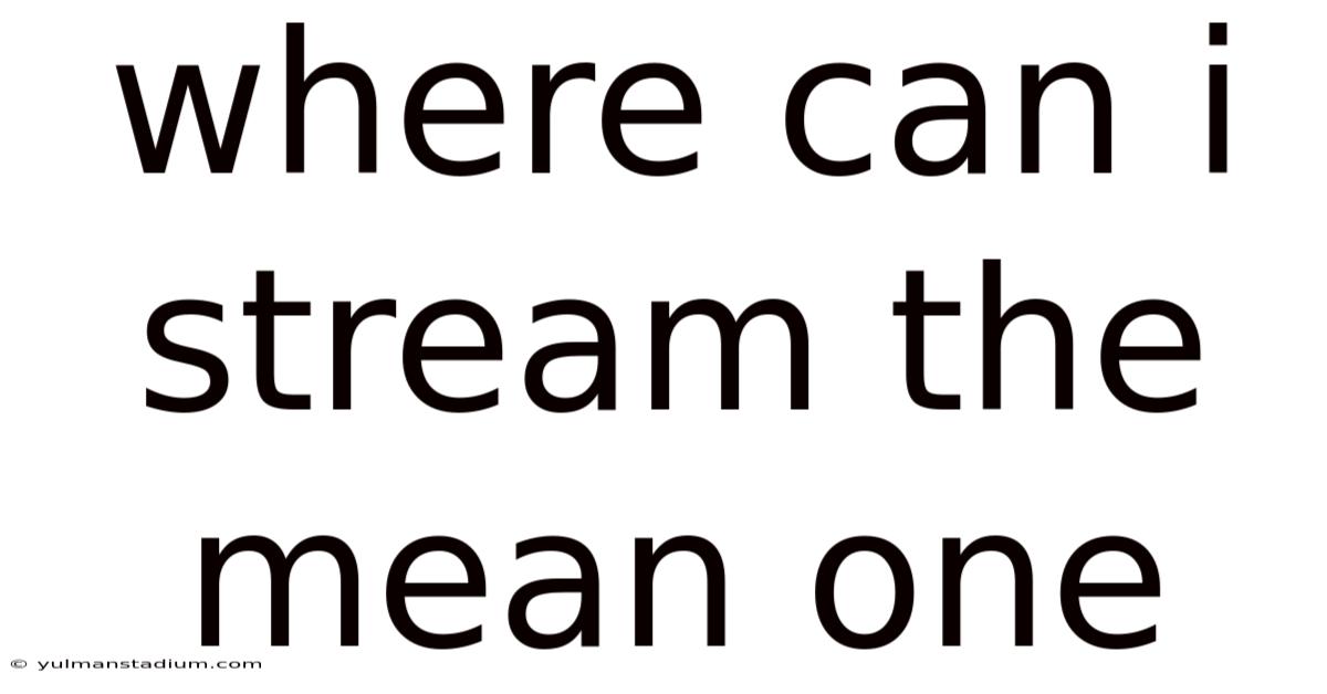 Where Can I Stream The Mean One