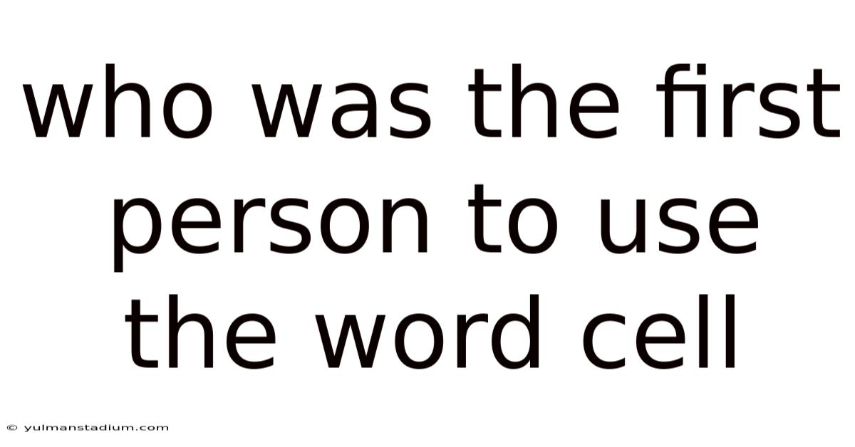 Who Was The First Person To Use The Word Cell