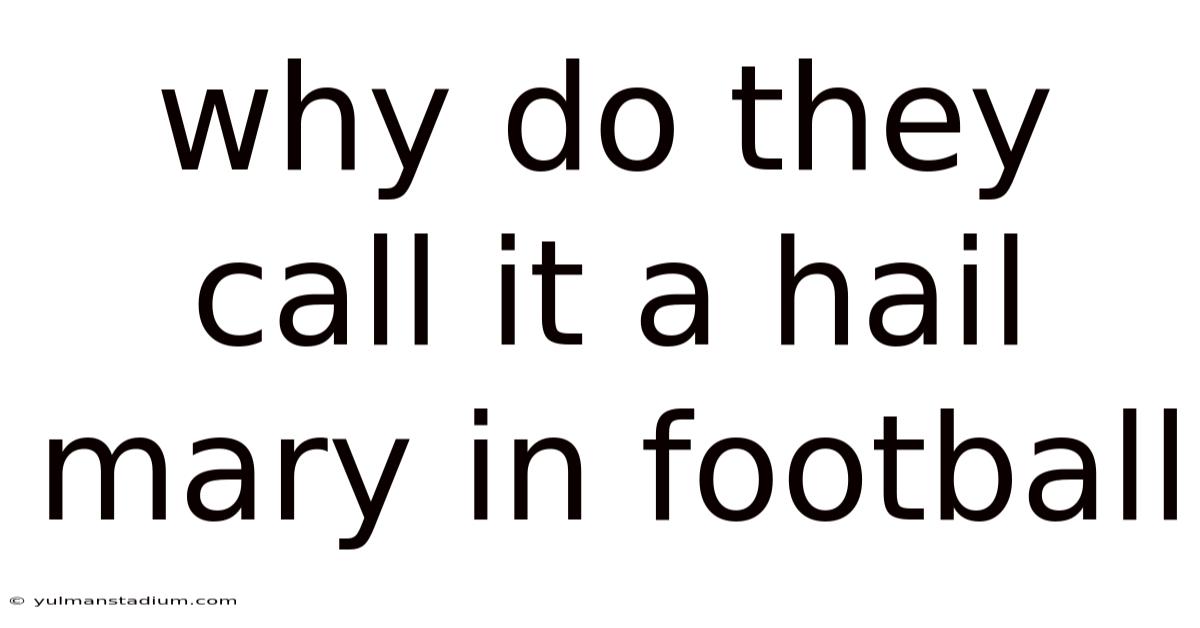 Why Do They Call It A Hail Mary In Football