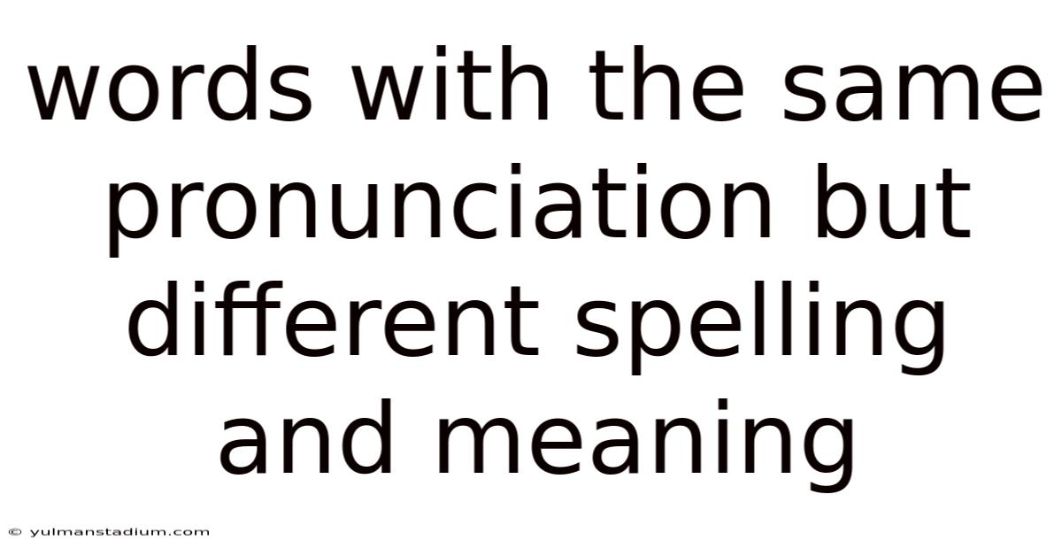 Words With The Same Pronunciation But Different Spelling And Meaning